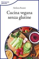 Cucina vegana senza glutine di Stefania Rossini edito da L'Età dell'Acquario