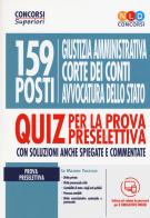 159 posti Giustizia amministrativa, Corte dei Conti, Avvocatura dello Stato. Quiz per la prova preselettiva. Con software di simulazione edito da Nld Concorsi