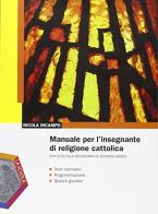 Manuale per l'insegnante di religione. Per le Scuole superiori di Nicola Incampo edito da La Scuola