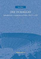 Dee di maggio. Introduzione e commento a Ovidio, Fasti 5, 1-378 di Luca Basso edito da Edizioni dell'Orso