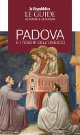 Padova e i tesori dell'Unesco. Le guide ai sapori e piaceri edito da Gedi (Gruppo Editoriale)