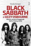 Black Sabbath e Ozzy Osbourne. Mezzo secolo di leggenda dark e heavy metal di Manlio Benigni edito da DIARKOS