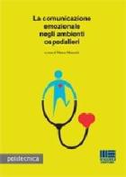 La comunicazione emozionale negli ambienti ospedalieri edito da Maggioli Editore