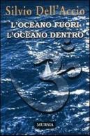 L' oceano fuori l'oceano dentro di Silvio Dell'Accio edito da Ugo Mursia Editore