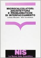 Microcalcolatori: architettura e problematiche di interfacciamento di Lorenzo Mezzalira, Nello Scarabottolo edito da Carocci