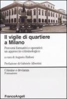 Il vigile di quartiere a Milano. Percorsi formativi e operativi: un approccio criminologico edito da Franco Angeli