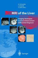 Mri of the liver. Imaging techniques, contrast enhancement, differential diagnosis di Guenther Schneider, Luigi Grazioli, Sanjay Saini edito da Springer Verlag
