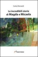 Le incredibili storie di Magda e Micaela di Carla Gherardi edito da Lampi di Stampa