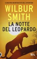 La notte del leopardo di Wilbur Smith edito da TEA