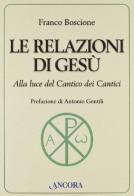 Le relazioni di Gesù di Franco Boscione edito da Ancora