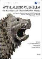 Myth, allegory, emblem: the many lives of the Chimaera of Arezzo. Proceedings of the international Colloquium (Malibu, 4-5 december 2009). Ediz. italiana edito da Aracne