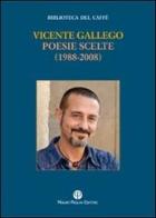 Poesie scelte (1988-2008). Testo spagnolo a fronte di Vicente Gallego edito da Mauro Pagliai Editore
