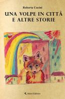 Una volpe in città e altre storie di Roberta Cucini edito da Aletti
