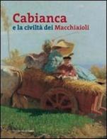 Cabianca e la civiltà dei macchiaioli edito da Polistampa