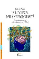 La ricchezza della neurodiversità. Percorsi e strumenti psicopedagogici di Lelia Di Natali edito da Pensa Editore