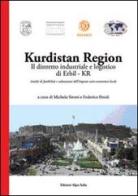 Kurdistan region. Il distretto industriale e logistico di Erbil-Kr. Analisi di fattibilità e valutazione dell'impatto socio-economico locale edito da Alpes Italia