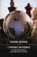 L' Impero invisibile. La vera cospirazione di chi governa il mondo di Daniel Estulin edito da LIT Edizioni
