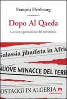 Dopo Al Qaeda. La nuova generazione del terrorismo di François Heisbourg edito da Armando Editore