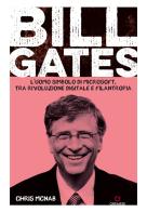 Bill Gates. L'uomo simbolo di Microsoft, tra rivoluzione digitale e filantropia di Chris McNab edito da Gremese Editore