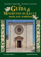 Guida di Minervino di Lecce. Storia, arte, tradizioni di Graziella Brunori, Antonio Cagnazzo edito da Congedo