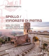 Spello infiorate di pietra. Vicoli, vie e piazze: memoria, identità, progetto per una nuova figurabilità urbana di Massimo Berzetta edito da Fabrizio Fabbri Editore