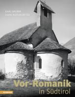 Vor-Romanik in Südtirol. Ediz. illustrata di Karl Gruber, Hans Nothdurfter edito da Athesia