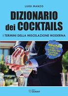 Dizionario dei cocktails. I termini della miscelazione moderna di Luigi Manzo edito da Sandit Libri
