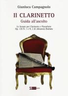 Il clarinetto. Guida all'ascolto. Le sonate per clarinetto e pianoforte. Op. 120 n. 1 e n. 2 di Johannes Brahms di Gianluca Campagnolo edito da Artemide