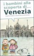I bambini alla scoperta di Venezia di Elisabetta Pasqualin edito da Lapis