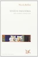 Stato e industria nelle economie contemporanee di Nicola Bellini edito da Donzelli