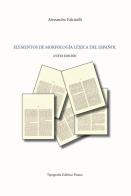Elementos de morfología léxica del español di Alessandro Falcinelli edito da Tipografia Editrice Pisana