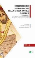 Ecclesiologie di comunione nella Chiesa antica (I-III sec.). Presupposti per gli sviluppi ecclesiologici edito da Ecumenica