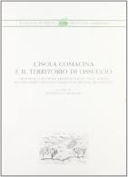 L' isola Comacina e il territorio di Ossuccio. Cronache e ricerche archeologiche negli scritti di Luigi Mario Belloni e Mariuccia Belloni Zecchinelli di Donatella Caporusso, Luigi M. Belloni, Mariuccia Belloni Zecchinelli edito da ET Edizioni