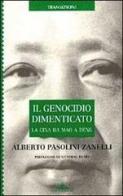 Il genocidio dimenticato. La Cina da Mao a Deng di Alberto Pasolini Zanelli edito da Ideazione