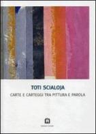 Carte e carteggi tra pittura e parola di Toti Scialoja edito da Corraini