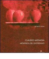 Missagia Claudio. Metafisica del quotidiano. Ediz. italiana, inglese e francese edito da Cambi