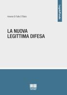 La nuova legittima difesa di Antonio Di Tullio D'Elisiis edito da Maggioli Editore