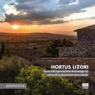 Hortus Lizori. Percorsi sulla rappresentazione del paesaggio e la valorizzazione del patrimonio storico culturale edito da Maggioli Editore