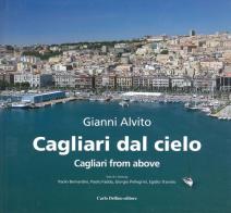 Cagliari dal cielo. Ediz. illustrata di Gianni Alvito edito da Carlo Delfino Editore