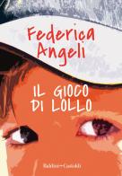Il gioco di Lollo di Federica Angeli edito da Baldini + Castoldi