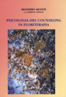 Psicologia del counseling in floriterapia di Massimo Monti, Serena Congiu edito da Aldenia Edizioni