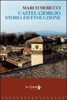Castel Giorgio. Storia ed evoluzione di Marco Morucci edito da La Caravella Editrice