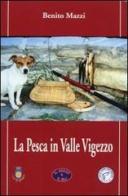 La pesca in Valle Vigezzo di Benito Mazzi edito da Il Rosso e Il Blu