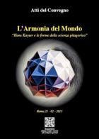 L' armonia del mondo Hans Kayser e le forme delle scienza pitagorica. Atti del Convegno (Roma 21-2-2015) edito da Simmetria Edizioni