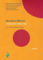 I racconti della rola. Racconti nelle sere d'inverno intorno alla rola e al focolare in una casa di mezzadri della valle del Misa e del Nevola di 50 anni fa di Giordano Mancini edito da Venturaedizioni