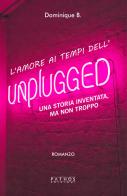 L'amore al tempo dell'unplugged. Una storia inventata, ma non troppo di Domique B. edito da Pathos Edizioni