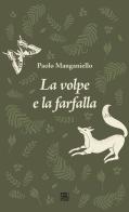La volpe e la farfalla di Paolo Manganiello edito da Sette città