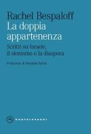 La doppia appartenenza. Scritti su Israele, il sionismo e la diaspora di Rachel Bespaloff edito da Castelvecchi