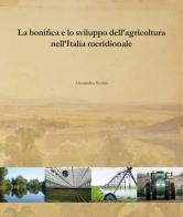 La bonifica e lo sviluppo dell'agricoltura nell'Italia meridionale di Alessandro Santini edito da Doppiavoce