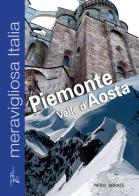 Meravigliosa Italia. Piemonte Valle d'Aosta di Piero Abrate edito da Pedrini